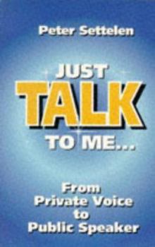 Paperback Just Talk to Me!: From Private Voice to Public Speaker Book