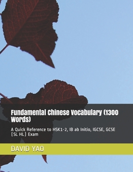 Paperback Fundamental Chinese Vocabulary (1300 Words): A Quick Reference to HSK1-2, IB ab Initio, IGCSE, GCSE (SL HL) Exam Book