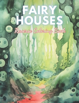 Paperback Fairy Houses Reverse Coloring Book: High Quality Beautiful Stress Relief Design Book