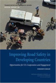 Improving Road Safety in Developing Countries: Opportunities for U.S. Cooperation and Engagement, Workshop Summary -- Special Report 287