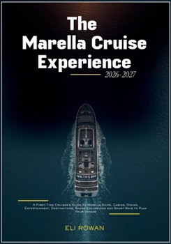 The Marella Cruise Experience 2026-2027: A First-Time Cruiser's Guide to Marella Ships, Cabins, Dining, Entertainment, Destinations, Shore Excursions and Smart Ways to Plan Your Voyage