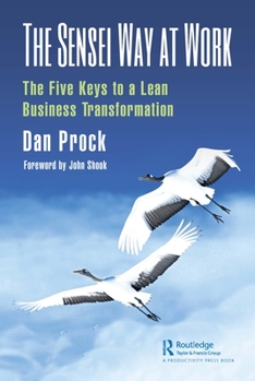 Hardcover The Sensei Way at Work: The Five Keys to a Lean Business Transformation Book