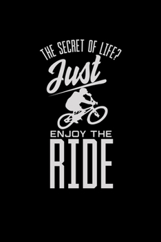Paperback The secret of life just enjoy the ride: 6x9 BMX - grid - squared paper - notebook - notes Book