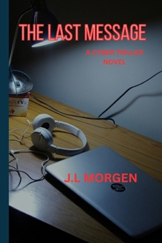 Paperback The Last Message: A Cyber Thriller Novel Book