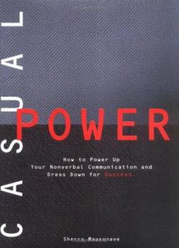 Hardcover Casual Power: How to Power Up Your Nonverbal Communication Book