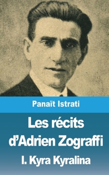 Paperback Les récits d'Adrien Zograffi: Volume I: Kyra Kyralina [French] Book