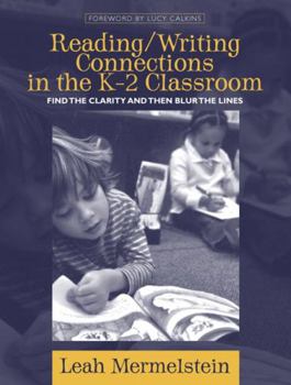 Paperback Reading/Writing Connections in the K-2 Classroom: Find the Clarity and Then Blur the Lines Book