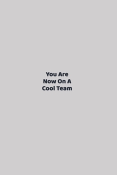 Paperback You Are Now On A Cool Team: funny notebook and journal Wide Ruled 6x9 120 Pages. Book
