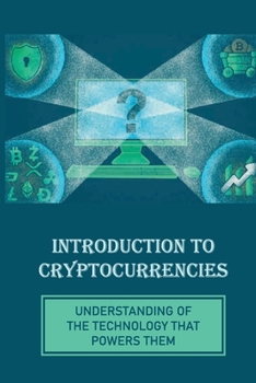 Paperback Introduction To Cryptocurrencies: Understanding Of The Technology That Powers Them: Virtual Money Book