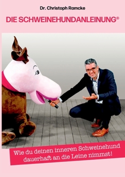 Paperback Die Schweinehundanleinung: Wie du deinen inneren Schweinehund dauerhaft an die Leine nimmst! [German] Book