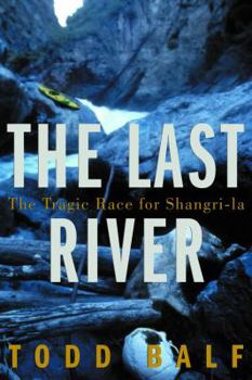 Hardcover The Last River: The Tragic Race for Shangri-La Book