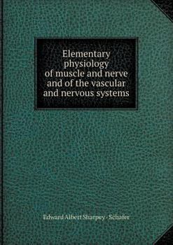 Paperback Elementary Physiology of Muscle and Nerve and of the Vascular and Nervous Systems Book