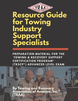 Paperback Resource Guide for Towing Industry Support Specialists: Preparation Material for the Towing & Recovery Support Certification Program(R) (TRSCP(R)) Adv Book