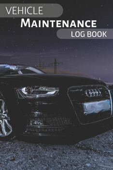 Vehicle Maintenance Log Book: With pre-printed pages, Repairs And Maintenance Record Book for Cars, Trucks, Motorcycles and Other Vehicles, Car Accessorie, Repairs Journal, Interior Car Accessories