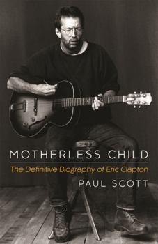 Hardcover Motherless Child: The Definitive Biography of Eric Clapton Book