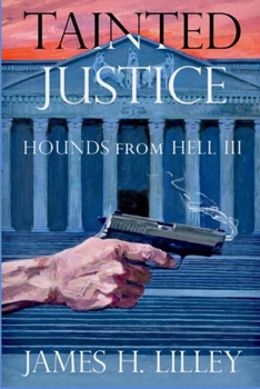 Paperback Tainted Justice: Hounds From Hell III Book