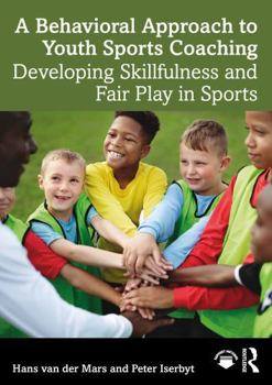 Paperback A Behavioral Approach to Youth Sports Coaching: Developing Skillfulness and Fair Play in Sports Book