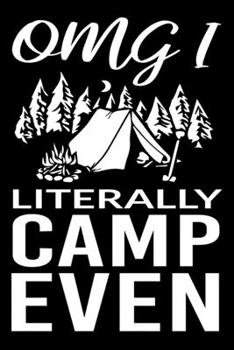 Paperback Omg! Literally Camp Even: Perfect RV Journal/Camping Diary or Gift for Campers: Over 120 Pages with Prompts for Writing: Capture Memories for fa Book