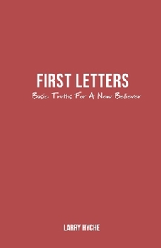 Paperback First Letters: Basic Truths For A New Believer Book
