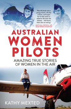 Paperback Australian Women Pilots: Amazing true stories of women in the air Book