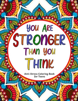 Paperback You Are Stronger Than You Think: Anti-Stress Coloring Book for Teens Book