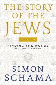 Paperback The Story of the Jews Volume One: Finding the Words 1000 Bc-1492 AD Book