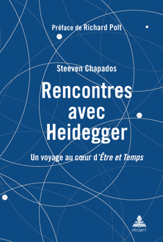 Rencontres avec Heidegger: Un voyage au cœur d'Être et Temps (French Edition)