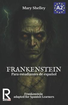 Paperback Frankenstein para estudiantes de español. Nivel A2 (Pre-Intermedio): Frankenstein adapted for Spanish Learners. Level A2 (Pre-Intermediate) [Spanish] Book
