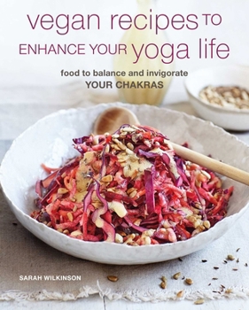 Paperback Vegan Recipes to Enhance Your Yoga Life: Food to Balance and Invigorate Your Chakras Book