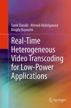 Paperback Real-Time Heterogeneous Video Transcoding for Low-Power Applications Book