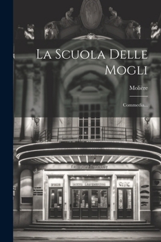 Paperback La Scuola Delle Mogli: Commedia... [Italian] Book