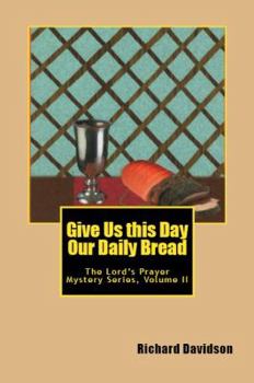 Paperback Give Us this Day Our Daily Bread: The Lord's Prayer Mystery Series Volume II Book
