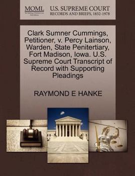 Clark Sumner Cummings, Petitioner, v. Percy Lainson, Warden, State Penitertiary, Fort Madison, Iowa. U.S. Supreme Court Transcript of Record with Supporting Pleadings