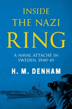 Paperback Inside the Nazi Ring: A Naval Attaché in Sweden, 1940-1945 Book