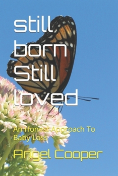 Paperback Still Born Still Loved: An Honest Approach To Baby Loss Book
