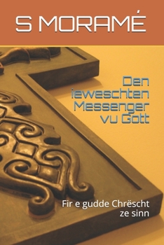 Den ieweschten Messenger vu Gott: Fir e gudde Chrëscht ze sinn (Luxembourgish Edition)