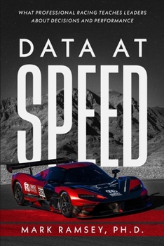 Paperback Data at Speed: What Professional Racing Teaches Leaders About Decisions and Performance (Black & White Edition) Book