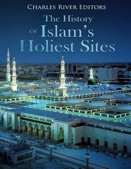 Paperback The History of Islam's Holiest Sites Book