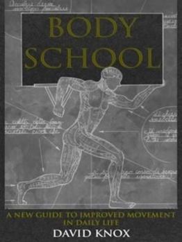 Paperback Body School: A New Guide to Improved Movement in Daily Life Book