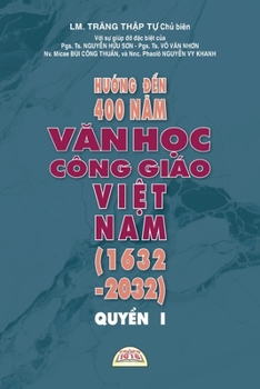 HU?ng Ð?n 400 NAm VAn H?c Công Giáo Vi?t Nam (1632 - 2032) - Quy?n I