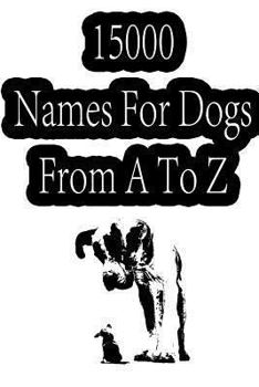 Paperback 15000 Names For Dogs From A To Z Book