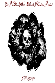 The Garden Where Black Flowers Grow and other stories