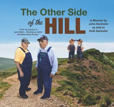 The Other Side of the Hill: From toy tractors to open fields ... growing up where the Earth meets the sky