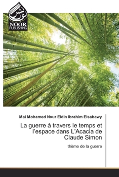 Paperback La guerre à travers le temps et l'espace dans L'Acacia de Claude Simon [French] Book