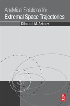 Paperback Analytical Solutions for Extremal Space Trajectories Book