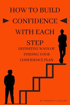 Paperback How to Build Confidence with Each Step: Definitive Ways of finding your confidence plan Book