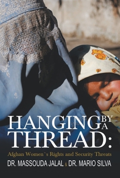 Hardcover Hanging By A thread: Afghan Womens Rights and Security threats Book