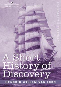 Paperback A Short History of Discovery: From the Earliest Times to the Founding of Colonies in the American Continent Book