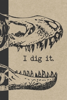 Paperback I Dig It: A Graph Paper Paleontology Field Book For Notes And Mapping - Tyrannosaurus Rex Paleontologist Journal Book