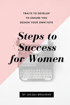 Paperback Steps to Success for Women: Traits to develop to ensure you design your own fate Book